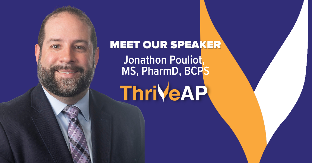 Discussion with ThriveAP Speaker: Jonathon Pouliot, MS, PharmD, BCPS